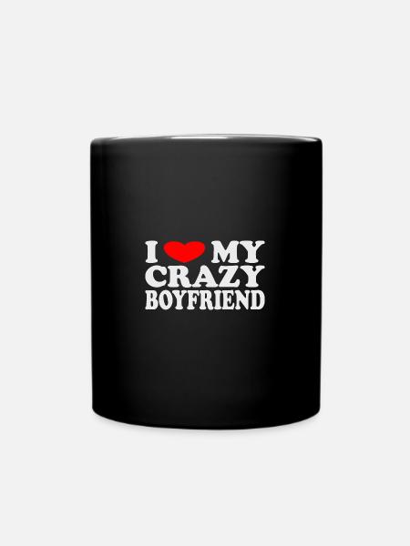 I Heart My Crazy Boyfriend I Love My Crazy - Tasse einfarbig - Schwarz