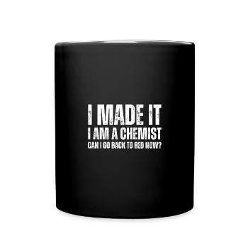 Je l’ai fait Je suis chimiste Puis-je retourner au lit maintenant - Mug uni - noir - Devant