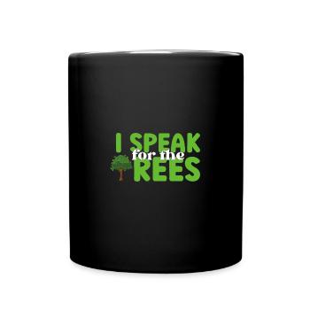I Speak For Trees Save Earth Day - Tasse einfarbig - Schwarz - Vorne