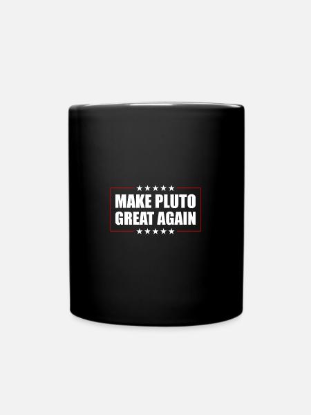 Pluto Make Pluto Great Again - Tasse einfarbig - Schwarz