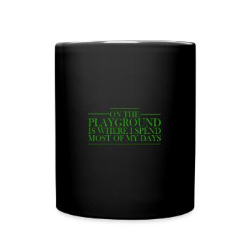 On The Playground Is Where I Spend Most Of My - Tasse einfarbig - Schwarz - Vorne
