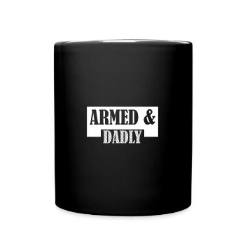 Armed And Dadly Funny Deadly Father Father's Day - Tasse einfarbig - Schwarz - Vorne