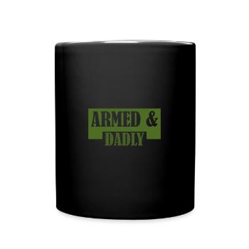 Armed And Dadly Funny Deadly Father Father's Day - Tasse einfarbig - Schwarz - Vorne