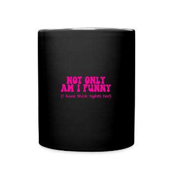Retro not only am i funny i have thick tights too - Full Colour Mug - black - Front