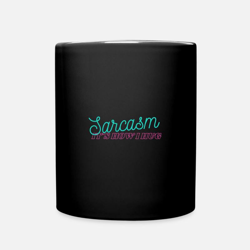 Sarcasm It's How I Hug - Tasse einfarbig - Schwarz