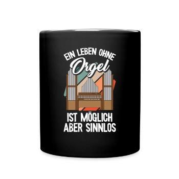 Ein Leben ohne Orgel Orgelspieler Pfeifenorgel Org - Tasse einfarbig - Schwarz - Vorne