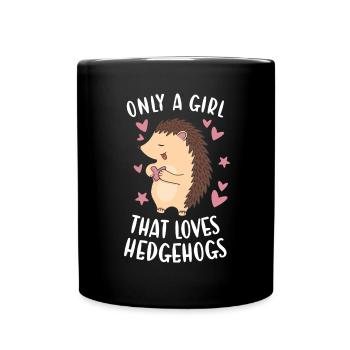 Hedgie Only A Girl That Loves Hedgehogs Hedgehog - Tasse einfarbig - Schwarz - Vorne