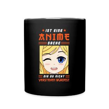 Ist Eine Anime Sache Die Du Nicht Verstehen Würdes - Tasse einfarbig - Schwarz - Vorne