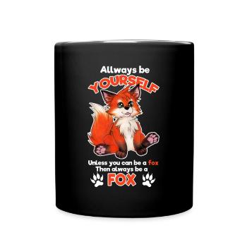 Always be yourself niedlicher Fuchsspruch Fuchsfan - Tasse einfarbig - Schwarz - Vorne
