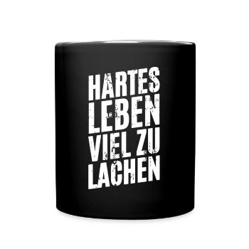 Spruch Hartes Leben Viel Zu Lachen - Tasse einfarbig - Schwarz - Vorne