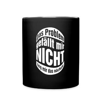 Das Problem gefällt mir nicht zeig mir das nächste - Tasse einfarbig - Schwarz - Vorne