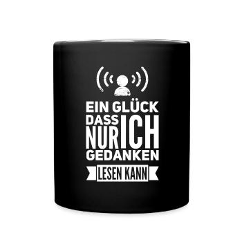 Ein Glück dass nur ich Gedanken lesen kann - Tasse einfarbig - Schwarz - Vorne