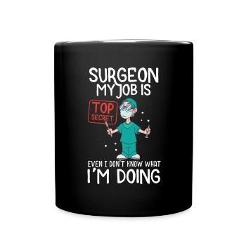 Surgeon My Job Is Top Secret Medical Surgery Gift - Full Colour Mug - black - Front