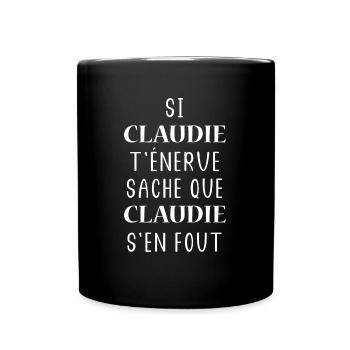 Si CLAUDIE t'énerve sache que CLAUDIE - Mug uni - noir - Devant
