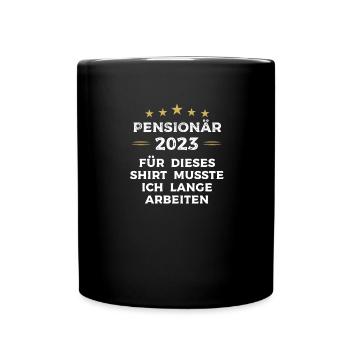 Pensionär 2023 Spruch zur Pensionierung - Tasse einfarbig - Schwarz - Vorne