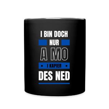 Mann nix kapieren - bayerischer Spruch - Tasse einfarbig - Schwarz - Vorne