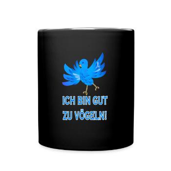 Ich bin gut zu Vögeln! - Tasse einfarbig - Schwarz - Vorne