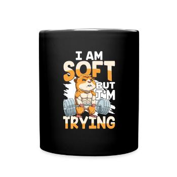 I AM SOFT BUT I'M TRYING für einen - Tasse einfarbig - Schwarz - Vorne