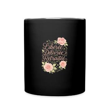 Libérée Délivrée Retraitée – Floral Chic - Mug uni - noir - Devant