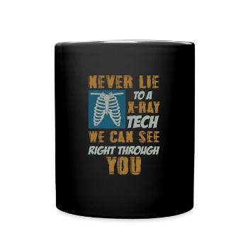 Never Lie To A X-ray Tech Radiology Technologist - Full Colour Mug - black - Front