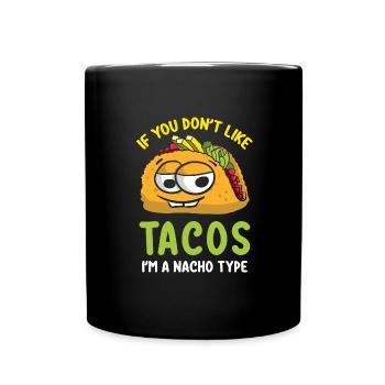 Si vous n’aimez pas les tacos, je suis Nacho Type Funny Taco - Mug uni - noir - Devant