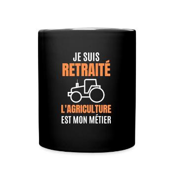 I am retired, agriculture is my job - Full Colour Mug - black - Front