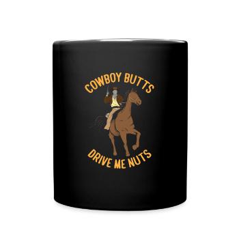 Cowboy Butts Drive Me Nuts Funny Cowboy - Tasse einfarbig - Schwarz - Vorne