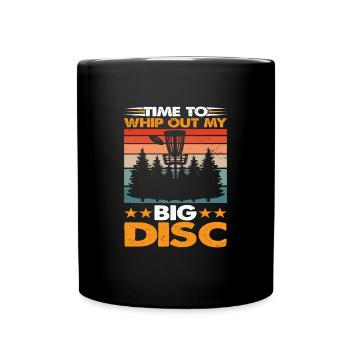 Time To Whip You My Big Disc Funny Disc Golf - Full Colour Mug - black - Front