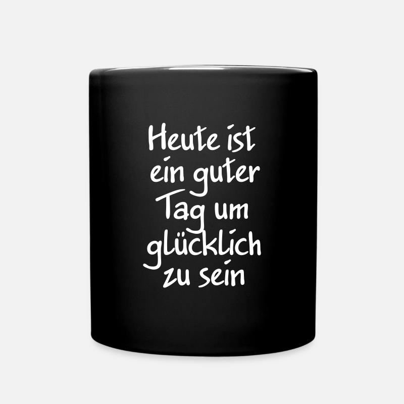 Heute ist ein guter Tag um glücklich zu sein - Tasse einfarbig - Schwarz