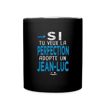Jean luc Si tu veux la perfection adopte Jean luc - Mug uni - noir - Devant