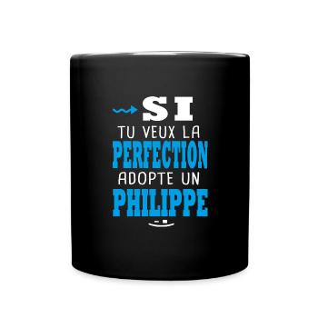 Philippe Si tu veux la perfection adopte Philippe - Mug uni - noir - Devant