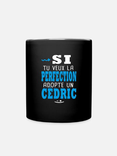 Cédric Si tu veux la perfection adopte un cédric - Mug uni - noir