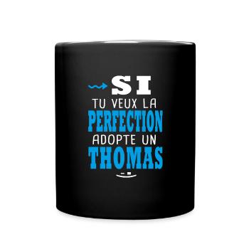 Thomas Si tu veux la perfection adopte un thomas - Mug uni - noir - Devant