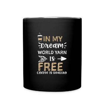 In My Dream World Yarn Is Free C... - Full Colour Mug - black - Front