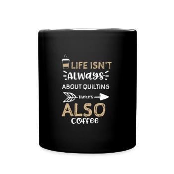 La vie n’est pas toujours une question de courtepointe... - Mug uni - noir - Devant
