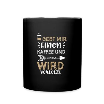 Gebt Mir Einen Kaffee Und Nieman... - Tasse einfarbig - Schwarz - Vorne