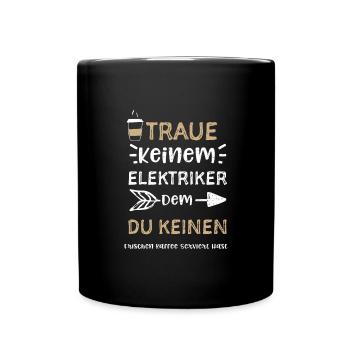 Traue Keinem Elektriker Dem Du K... - Tasse einfarbig - Schwarz - Vorne