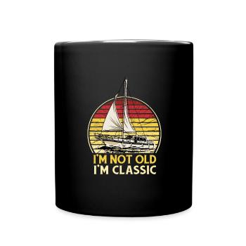 I'm Not Old I'm Classic Segelschiff Schiff Spruch - Tasse einfarbig - Schwarz - Vorne