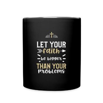 Laissez votre foi être plus grande que vous... - Mug uni - noir - Devant