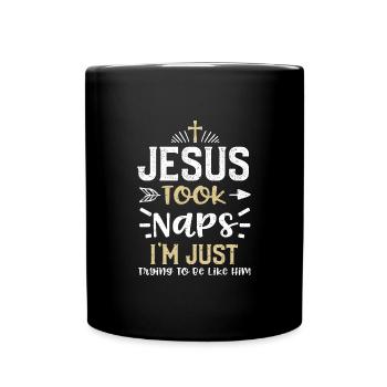 Jesus Took Naps I'm Just Trying... - Tasse einfarbig - Schwarz - Vorne