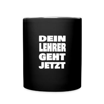 Dein Lehrer geht jetzt - Tasse einfarbig - Schwarz - Vorne