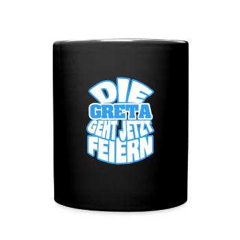 Der greta geht jetzt feiern - Tasse einfarbig - Schwarz - Vorne