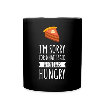 Je suis désolé pour ce que j'ai dit quand j'avais faim - Mug uni - noir - Devant