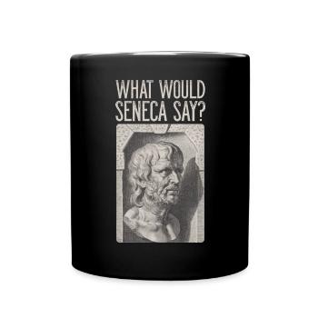 Seneca Stoic Stoicism WHAT WOULD SENECA SAY? - Full Colour Mug - black - Front