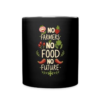 No Farmers No Food No Future Bauer Landwirt - Tasse einfarbig - Schwarz - Vorne