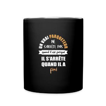 Un vrai parqueteur ne s'arrête pas t-shirt - Mug uni - noir - Devant