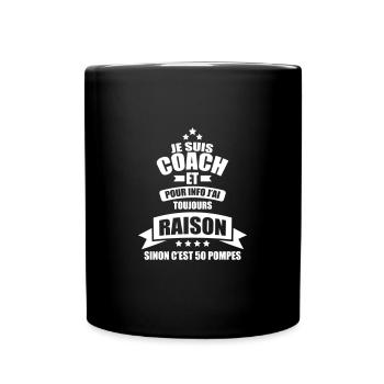 coach et pour info j ai toujours raison 50 pompes - Mug uni - noir - Devant