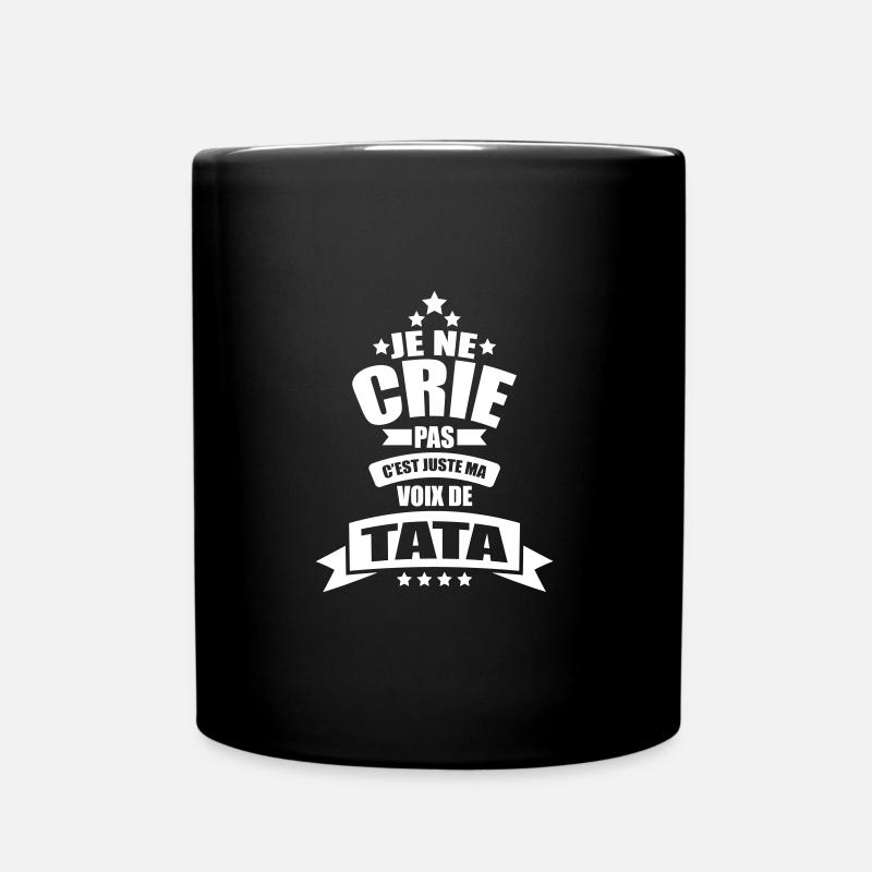 je ne crie pas c'est juste ma voix de tata - Mug uni - noir
