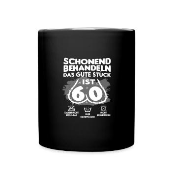 Geburtstag 60 Schonend behandeln Das Stück ist 60 - Tasse einfarbig - Schwarz - Vorne