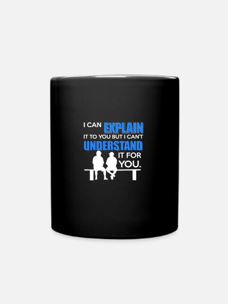 Explain it to you but can't understand it for you - Tasse einfarbig - Schwarz